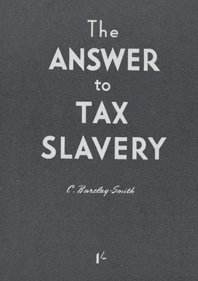 The Answer to Tax Slavery 1