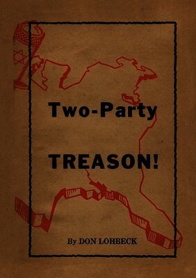 Don Lohbeck - Two-Party TREASON!, Häftad. Tillgänglighet: Lägg i varukorg