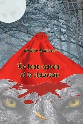 Sophie Gamache - loup-garou et le chaperon, Häftad