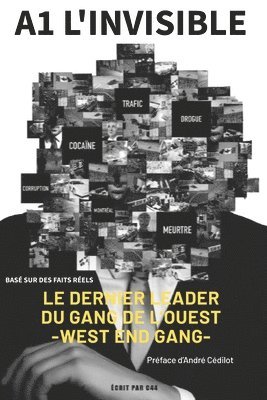 A1 L'Invisible !: Le dernier leader du Gang de l'Ouest. 1