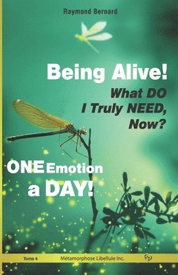 Being Alive! What DO I Truly NEED, Now? ONE Emotion a DAY! 1