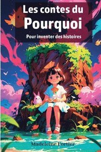 bokomslag Les contes du Pourquoi: Pour inventer des histoires