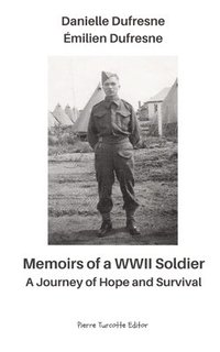 bokomslag Memoirs of a WWII Soldier - A Journey of Hope and Survival