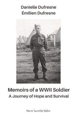 Memoirs of a WWII Soldier - A Journey of Hope and Survival 1