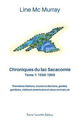 bokomslag Chroniques du lac Sacacomie. Tome 1