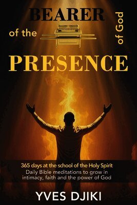 Bearer of the Presence of God: 365 Days at the School of the Holy Spirit