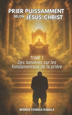 bokomslag Prier Puissamment Selon Jésus-Christ Tome 1