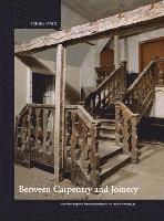 bokomslag Between Carpentry and Joinery: Wood Finishing Work in Europe and Medieval and Modern Architecture