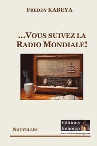 ...et vous suivez la radio mondiale! 1