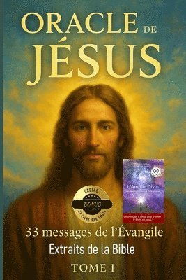 ORACLE DE JÉSUS CHRIST - 33 messages de l'évangiles - Extraits de la Bible Tome 1