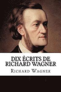 bokomslag Dix ecrits de Richard Wagner