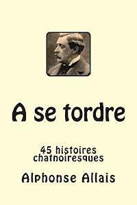 bokomslag A se tordre: 45 histoires chatnoiresques