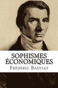 Frederic Bastiat - Sophismes economiques, Häftad