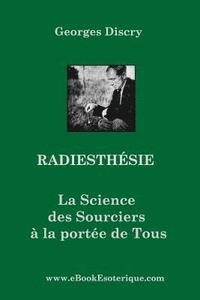 bokomslag Radiesthesie: La Science des Sourciers pour Tous