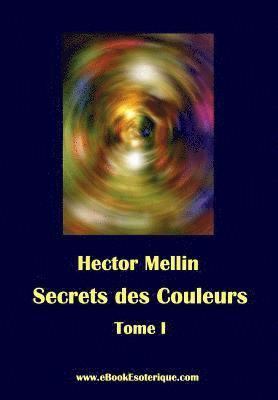 Secrets des Couleurs - Tome 1: Des Métaux, des Pierres, des Fleurs, des Parfums. 1