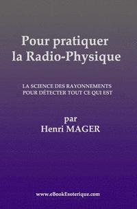 bokomslag Pour pratiquer la Radio-Physique: La Science des Rayonnements pour detecter Tout ce qui est