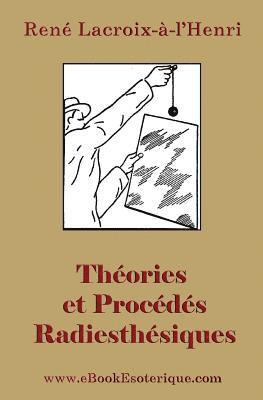 bokomslag Theories et Procedes Radiesthesiques: Theories et procedes radiesthesiques de radiesthesie scientifique