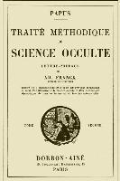 Traite Methodique de Science Occulte - Tome Second: Enseignement Esotérique et Metaphysique 1