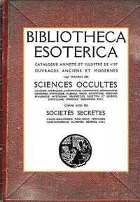bokomslag Bibliotheca Esoterica: Catalogue Sciences Occultes annoté et illustré