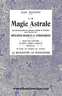 bokomslag La Magie Astrale: Les correspondances astrales d'après la Tradition