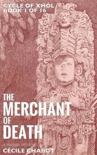 bokomslag The Merchant of Death: A Mayan Mystery