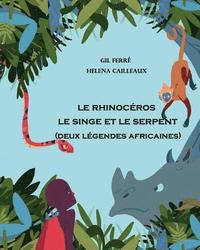 bokomslag 2 Legendes Africaines: Le Rhinoceros - Le Singe et le Serpent