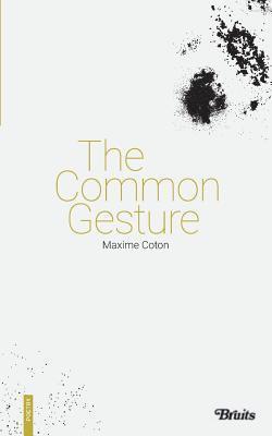 Maxime Coton - The Common Gesture, Häftad