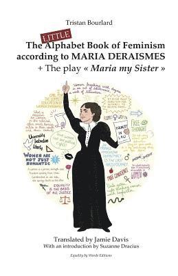 The Little Alphabet Book of Feminism according to Maria Deraismes + The play 'Maria my Sister' 1