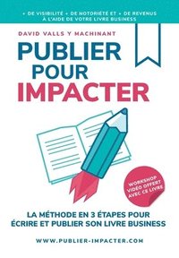 bokomslag Publier Pour Impacter: La méthode en 3 étapes pour Écrire, publier et promouvoir son livre Business pour obtenir plus de visibilité, plus de