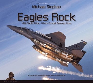 bokomslag Eagles Rock: 48th Fighter Wing - Where Combat Airpower Lives