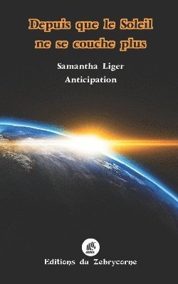 Samantha Liger - Depuis que le Soleil ne se couche plus, Häftad. Tillgänglighet: Lägg i varukorg