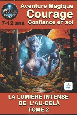 LES WOUDIES LA LUMIRE INTENSE DE L'AU DEL TOME 2 - 7  12 ans Accessible aux enfants dyslexiques. 1