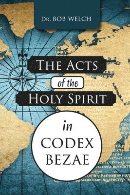 Bob Welch - Acts of the Holy Spirit in Codex Bezae, Häftad