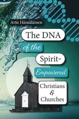 DNA of the Spirit-Empowered Christians and Churches
