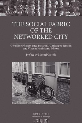 Christophe Jemelin, Géraldine Pflieger, Luca Pattaroni, Vincent Kaufmann, Christophe Jemelin, Geraldine Pflieger - Social Fabric of the Networked City, Häftad