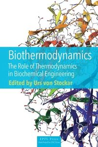 bokomslag Biothermodynamics - The Role of Thermodynamics in Biochemical Engineering