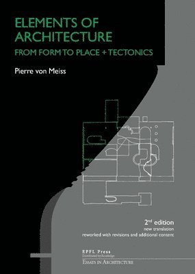 bokomslag Elements of Architecture  From Form to Place + Tectonics