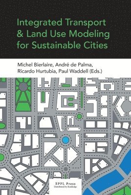 Integrated Transport and Land Use Modeling for Sustainable Cities 1