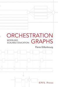 Pierre Dillenbourg - Orchestration Graphs: Modeling Scalable Education, Häftad