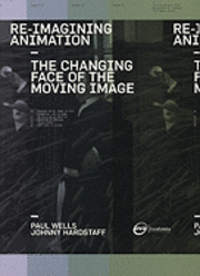 bokomslag Re-Imagining Animation: The Changing Face of the Moving Image