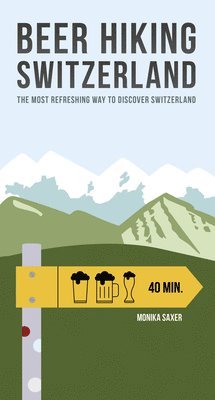 Monika Saxer - Beer Hiking Switzerland, Häftad