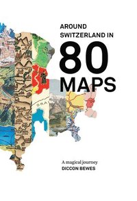 bokomslag Around Switzerland In 80 Maps