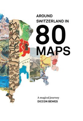 bokomslag Around Switzerland In 80 Maps