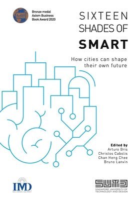Christos Cabolis, Chan Heng Chee, Bruno Lanvin - Sixteen Shades of Smart: How cities can shape their own future, Häftad