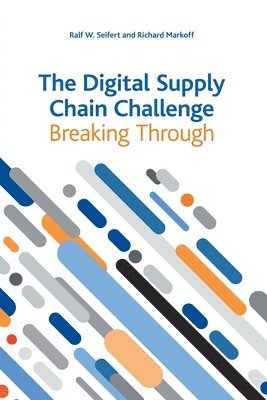Ralf W Seifert, Richard Markoff - Digital Supply Chain Challenge, Häftad