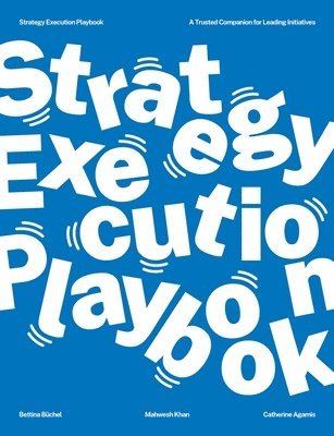 Bettina Büchel, Mahwesh Khan, Catherine Agamis, Bettina Buchel - Strategy Execution Playbook, Häftad