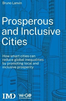 Bruno Lanvin - Prosperous and Inclusive Cities, Inbunden
