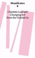 Charlotte Laubard - Changing Art from the Outside in, Häftad