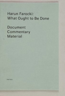 Harun Farocki - What Ought to Be Done, Häftad