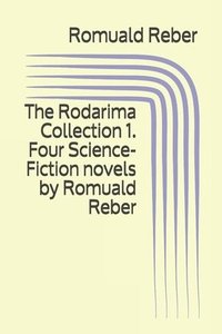 bokomslag The Rodarima Collection 1. Four Science-Fiction novels by Romuald Reber